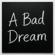 A black square written: A Bad Dream